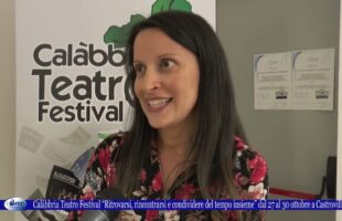 Calàbbria Teatro Festival “Ritrovarsi, rincontrarsi e condividere del tempo insieme” dal 27 al 30 ot