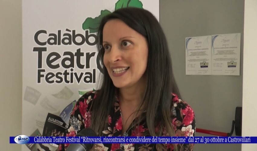 Calàbbria Teatro Festival “Ritrovarsi, rincontrarsi e condividere del tempo insieme” dal 27 al 30 ot