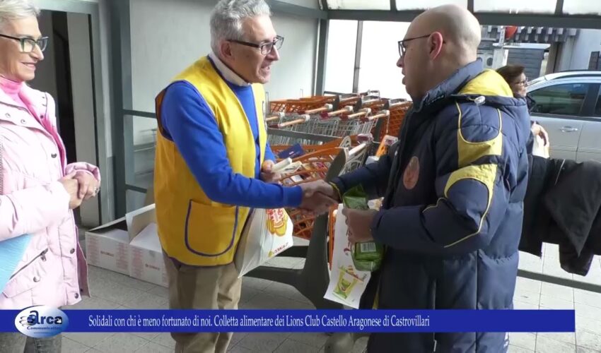 Solidali con chi è meno fortunato di noi Colletta alimentare dei Lions Club Castello Aragonese