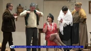 A Castrovillari è andata in scena ‘A Sciantosa commedia teatrale in vernacolo castrovillarese